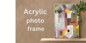 Read more about the article “Acrylic Photo Frame: Unleash Your Creativity with 10 Mind-Blowing Decorating Ideas