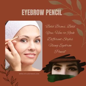 Read more about the article “Eyebrow Pencil Magic: 5 Brands for Your Perfect Arches”