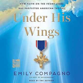 An audiobook cover of "Under His Wings: How Faith on the Front Lines Has Protected American Troops" by Emily Compagno, featuring a serene yet patriotic design with military imagery and symbolic elements of faith and courage.