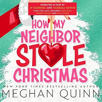 Cover of How My Neighbor Stole Christmas audiobook by Meghan Quinn, featuring festive elements and a humorous romance vibe