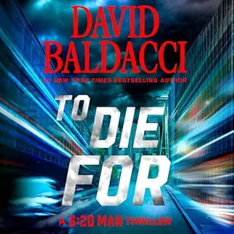 Cover of To Die For audiobook by David Baldacci, featuring suspenseful thriller imagery.