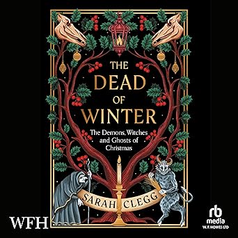 Cover of the audiobook "The Dead of Winter: The Demons, Witches and Ghosts of Christmas" by Sarah Clegg, narrated by Antonia Beamish